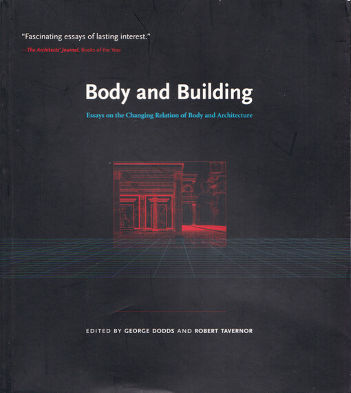 Body and building : essays on the changing relation of body and architecture