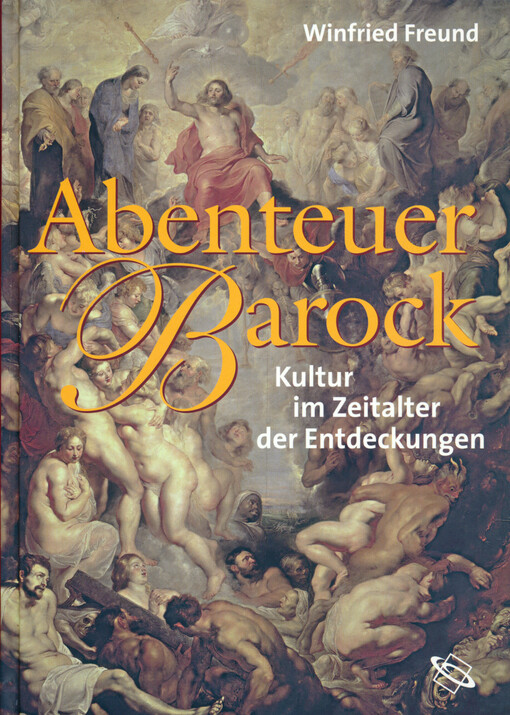 Abenteuer Barock : Kultur im Zeitalter der Entdeckungen