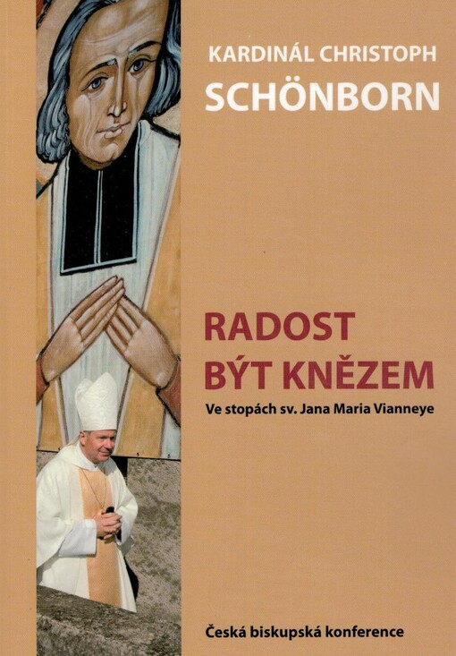 Radost být knězem : ve stopách sv. Jana Maria Vianneye