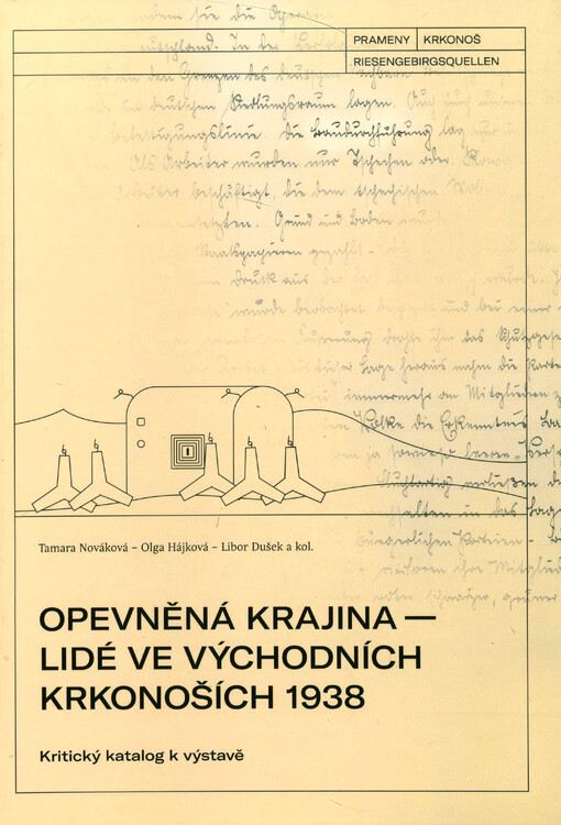 Opevněná krajina : lidé ve východních Krkonoších 1938 : kritický katalog k výstavě