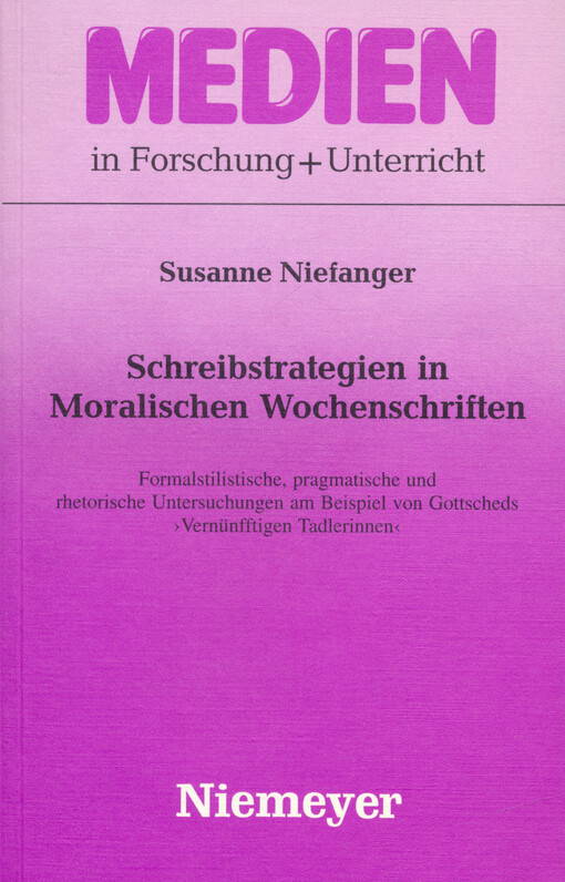 Schreibstrategien in Moralischen Wochenschriften : formalstilistische, pragmatische und rhetorische Untersuchungen am Beispiel von Gottscheds 