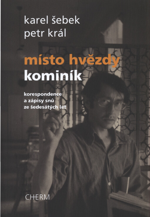 Místo hvězdy kominík : korespondence a zápisy snů ze šedesátých let