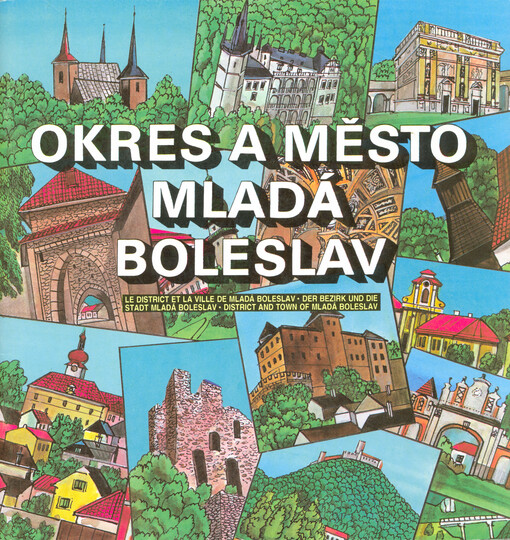 Okres a město Mladá Boleslav =: Le discrict et la ville de Mladá Boleslav = Der Bezirk und die Stadt Mladá Boleslav = Discrict and town of Mladá Boleslav