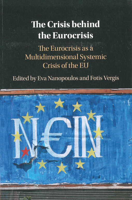 The crisis behind the eurocrisis : the eurocrisis as a multidimensional systemic crisis of the EU
