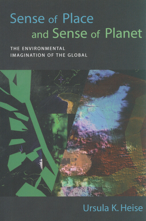 Sense of place and sense of planet : the environmental imagination of the global