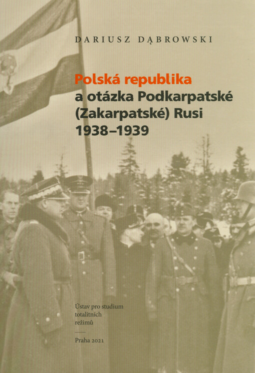 Polská republika a otázka Podkarpatské (Zakarpatské) Rusi 1938-1939