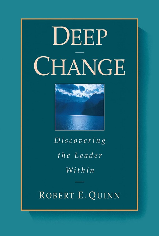 Deep Change: Discovering the Leader Within (US Business & Management Series)