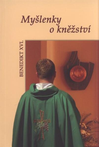 Myšlenky o kněžství : antologie textů papeže Benedikta XVI.