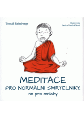 Meditace pro normální smrtelníky, ne pro mnichy  (odkaz v elektronickém katalogu)