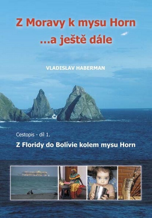 Z Moravy k mysu Horn --a ještě dále : cestopis. 1. díl, Z Floridy do Bolívie kolem mysu Horn