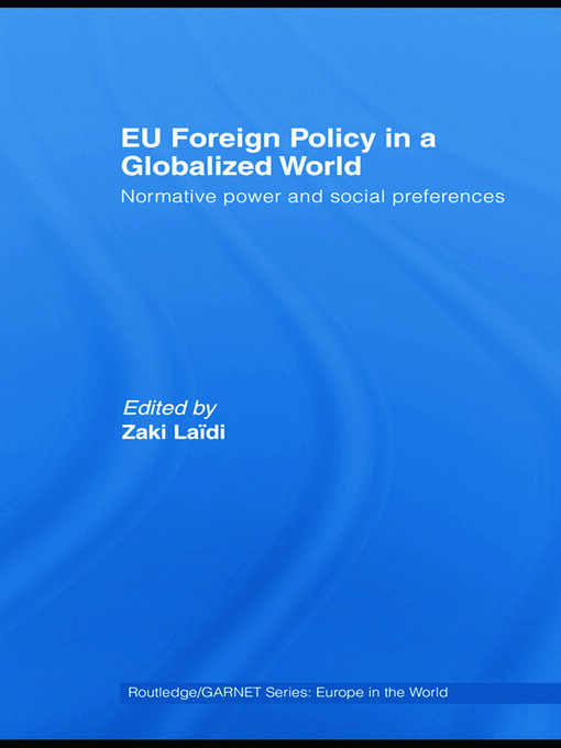EU Foreign Policy in a Globalized World: Normative power and social preferences (Routledge/GARNET series)