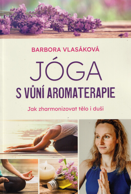 Jóga s vůní aromaterapie : jak zharmonizovat tělo i duši