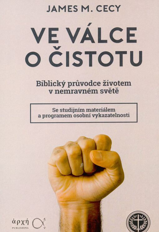 Ve válce o čistotu : biblický průvodce životem v nemravném světě : se studijním materiálem a programem osobní vykazatelnosti