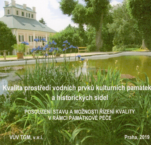 Kvalita prostředí vodních prvků kulturních památek a historických sídel : posouzení stavu a možnosti řízení kvality v rámci památkové péče