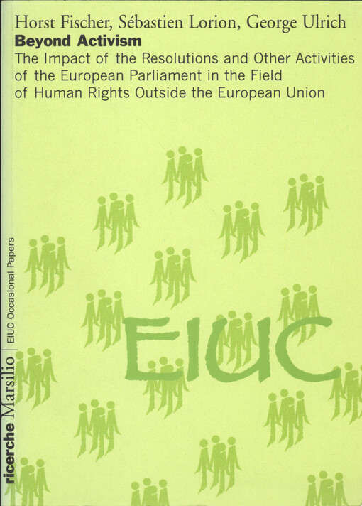 Beyond activism : the impact of the resolutions and other activities of the European Parliament in the field of human rights outside the European Union