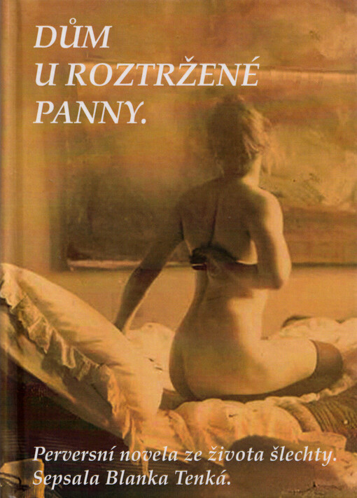 Dům u roztržené panny : perversní novela ze života šlechty