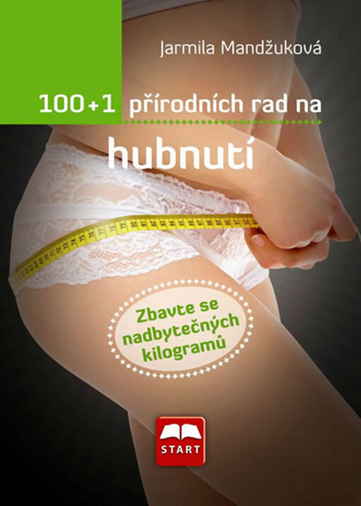100 + 1 přírodních rad na hubnutí: zbavte se nadbytečných kilogramů