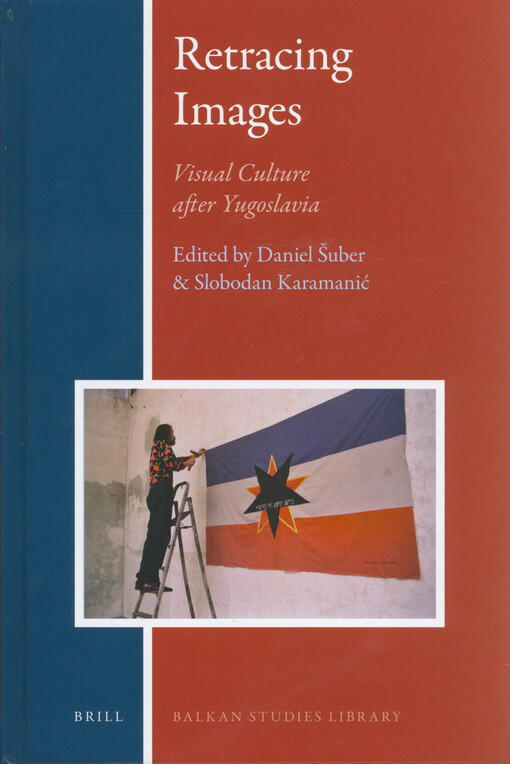 Retracing images : visual culture after Yugoslavia