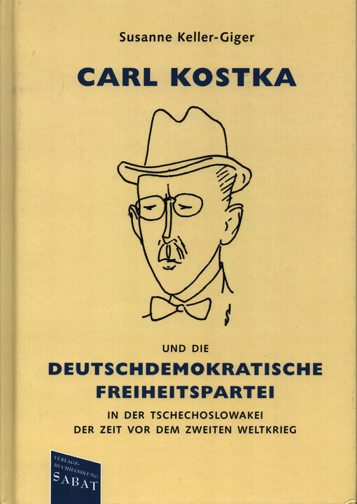 Carl Kostka und die Deutschdemokratische Freiheitspartei in der Tschechoslowakei der Zeit vor dem Zweiten Weltkrieg