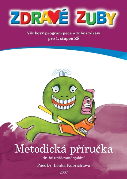 Výukový program péče o zubní zdraví pro 1. stupeň ZŠ : metodická příručka pro učitele 1. stupně základních škol