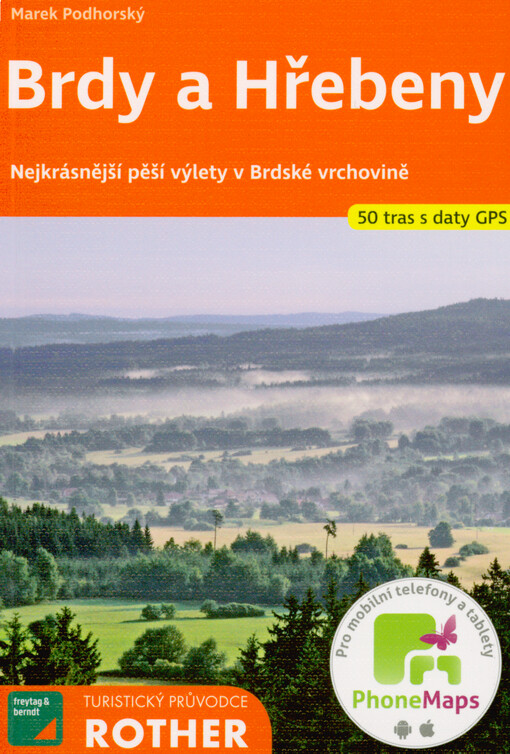 Brdy a Hřebeny : 50 vybraných turistických tras, doplněno 93 barevnými fotografiemi, 50 turistickými mapami v měřítku 1:75000 až 1:120000 a jednou přehlednou mapou v měřítku 1:700000