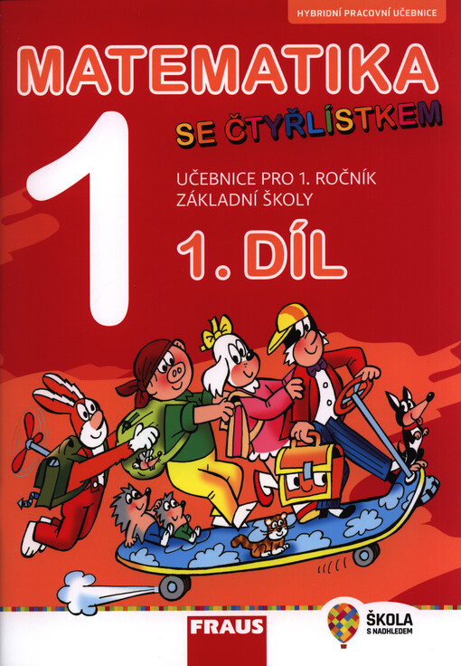 Matematika 1 se Čtyřlístkem : hybridní pracovní učebnice pro 1. ročník základní školy