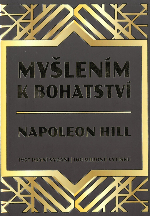 Myšlením k bohatství : 1937 první vydání : 100 milionů výtisků