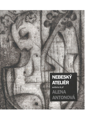 Alena Antonová : nebeský ateliér : exlibris & pf  (odkaz v elektronickém katalogu)