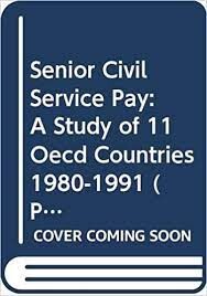 Senior Civil Service Pay: A Study of 11 Oecd Countries 1980-1991 (Public management occasional papers)