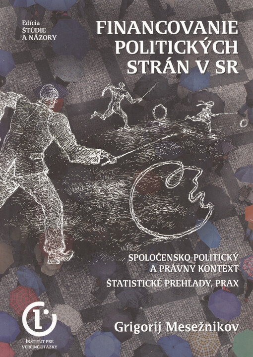 Financovanie politických strán v SR : spoločensko-politický a právny kontext, štatistické prehľady, prax