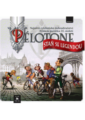 Pélotone : staň se legendou : největší cyklistické dobrodružství Francie počátku 20. století (odkaz v elektronickém katalogu)
