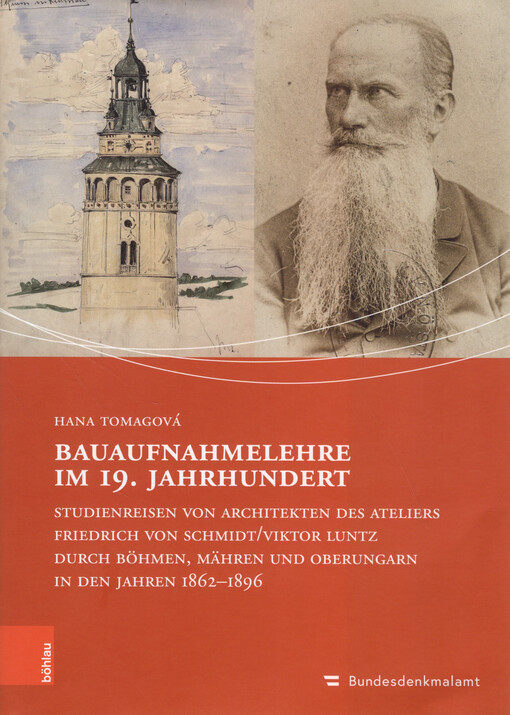 Bauaufnahmelehre im 19. Jahrhundert : Studienreisen von Architekten des Ateliers Friedrich von Schmidt/Viktor Luntz durch Böhmen, Mähren und Oberungarn in den Jahren 1862-1896