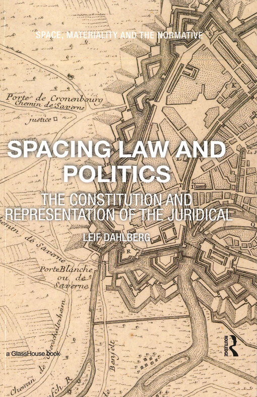 Spacing law and politics : the constitution and representation of the juridical