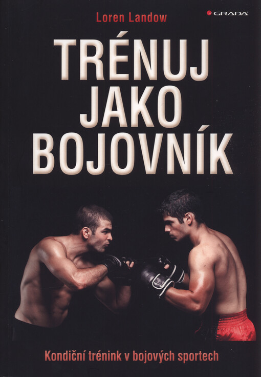 Trénuj jako bojovník : kondiční trénink v bojových sportech