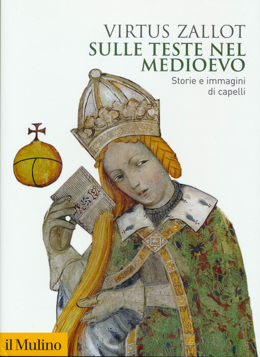 Sulle teste nel Medioevo : storie e immagini di capelli
