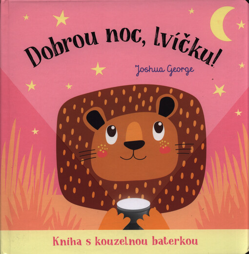 Dobrou noc, lvíčku! : kniha s kouzelnou baterkou