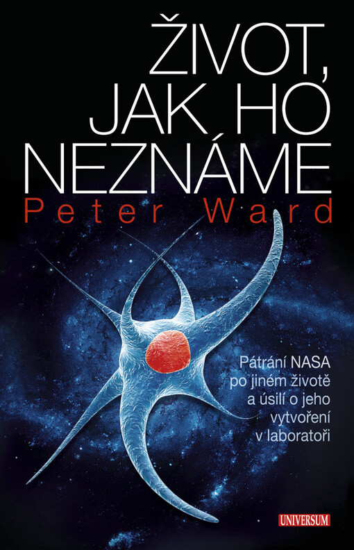 Život, jak ho neznáme : pátrání NASA po jiném životě a úsilí o jeho vytvoření v laboratoři