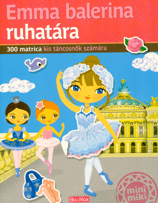 Emma balerina ruhatára : 300 matrica kis táncosnők számára