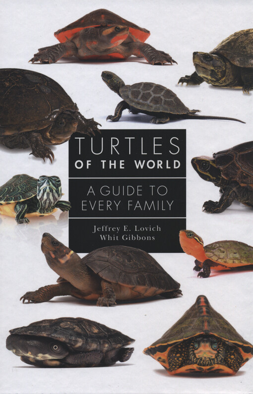 Turtles of the world : a guide to every family