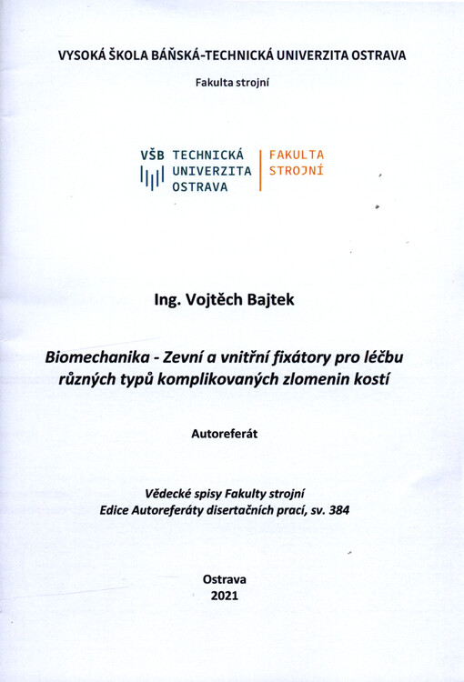 Biomechanika - zevní a vnitřní fixátory pro léčbu různých typů komplikovaných zlomenin kostí : autoreferát