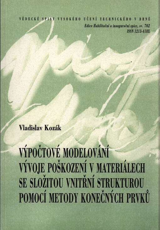 Výpočtové modelování vývoje poškození v materiálech se složitou vnitřní strukturou pomocí metody konečných prvků = Computational modelling of failure development in materials with complex internal structure using finite element method : zkrácená verse hab