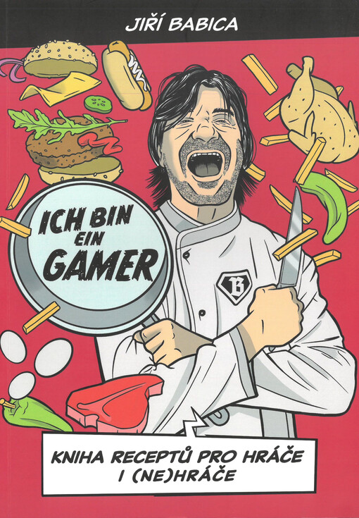 Ich bin ein Gamer : kniha receptů pro hráče i (ne)hráče