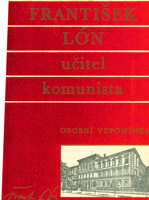 František Lón, učitel komunista : osobní vzpomínka : koreferát přednesený na kolokviu o Antonínu Vaculíkovi 9. prosince 1976