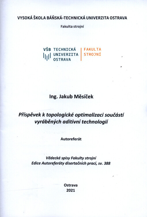 Příspěvek k topologické optimalizaci součástí vyráběných aditivní technologií : autoreferát