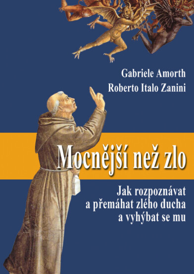 Mocnější než zlo : jak rozpoznávat a přemáhat zlého ducha a vyhýbat se mu