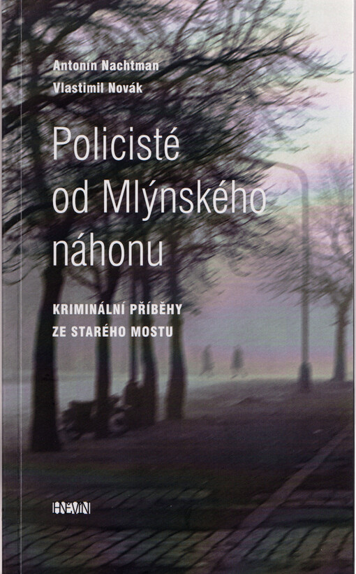 Policisté od Mlýnského náhonu : kriminální příběhy ze starého mostu