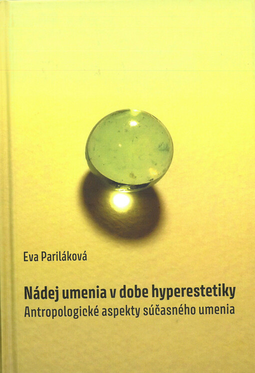 Nádej umenia v dobe hyperestetiky : antropologické aspekty súčasného umenia