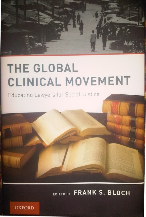 The Global Clinical Movement: Educating Lawyers for Social Justice