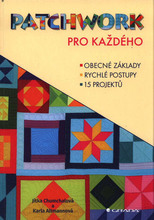 Patchwork pro každého : obecné základy, rychlé postupy, 15 projektů