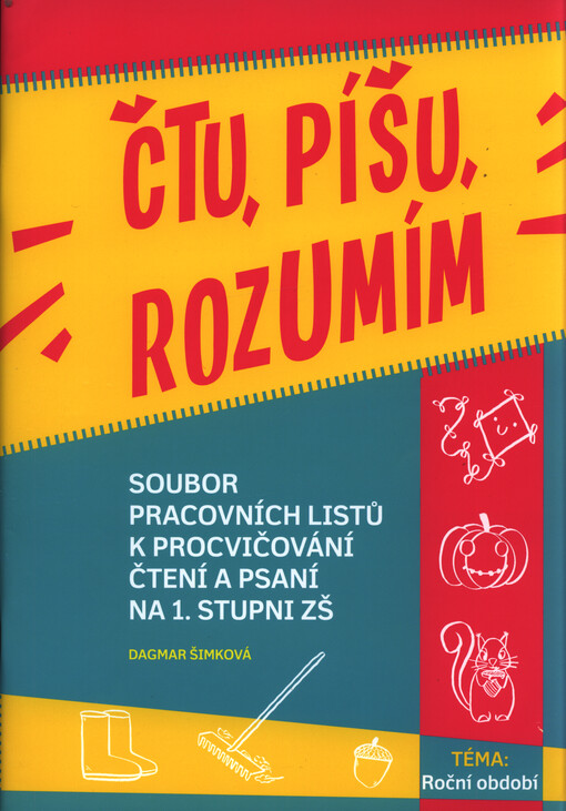 Čtu, píšu, rozumím : soubor pracovních listů k procvičování čtení a psaní na 1. stupni ZŠ : téma - roční období